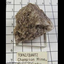 Mineral Specimen: Topaz/Quartz from Champion Mine, White Mts, Inyo Co, California Mineral Specimen: Topaz/Quartz from Champion Mine, White Mts, Inyo Co, California