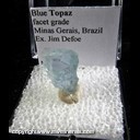 Mineral Specimen: Topaz, Blue Facet Grade from Minas Gerais, Brazil, Ex. Jim Defoe Mineral Specimen: Topaz, Blue Facet Grade from Minas Gerais, Brazil, Ex. Jim Defoe
